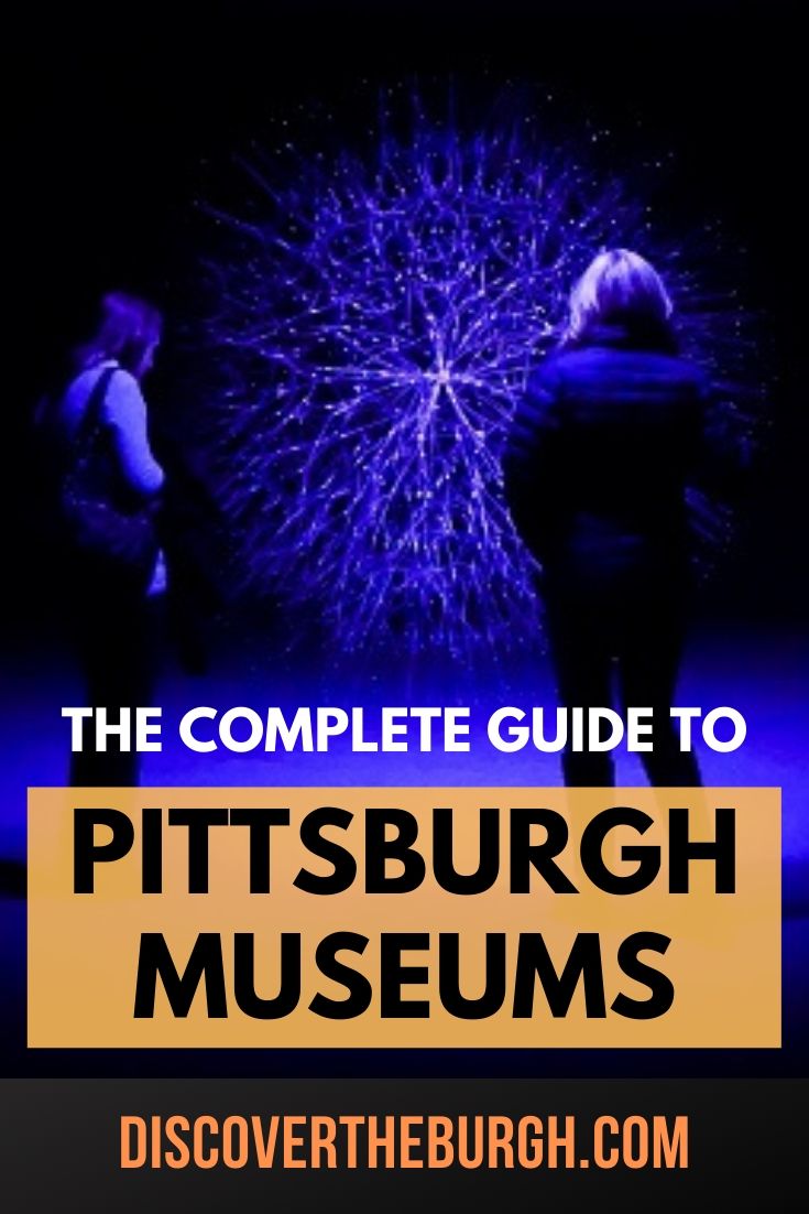 A Guide To Pittsburgh Museums From Obscure To World Class